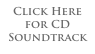 Click Here for CD Soundtrack
